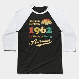Made In May 1962 62 Years Of Being Awesome 62nd Birthday Baseball T-Shirt
